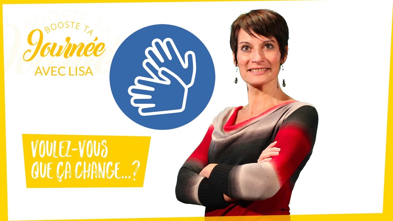 Booste ta Journée – Lisa -Voulez vous que ça change…? – LSF