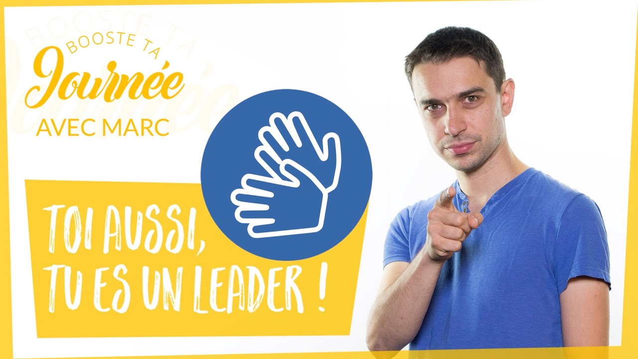 Booste ta Journée – Marc – Toi aussi, t’es un leader ! – LSF