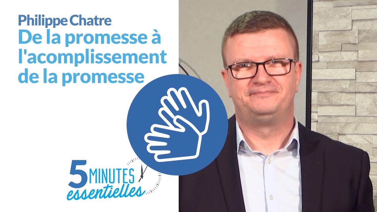 5 Minutes Essentielles – Philippe Chatre – L’accomplissement de la promesse – LSF