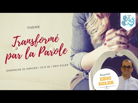 Transformé par la Parole – Orateur : Eric EGLER