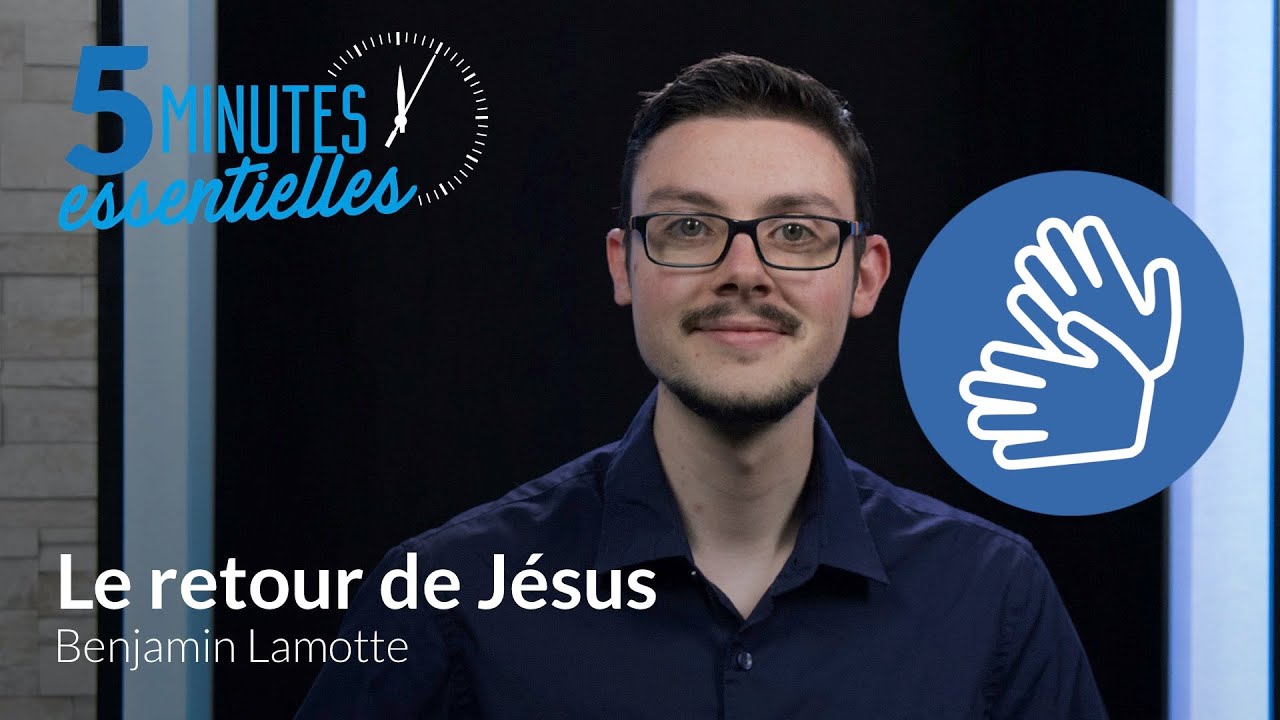 5 minutes essentielles – Benjamin Lamotte – Le retour de Jésus – LSF